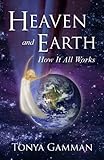 HEAVEN and EARTH: How It All Works