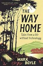 The Way Home: Tales from a life without technology (English Edition)