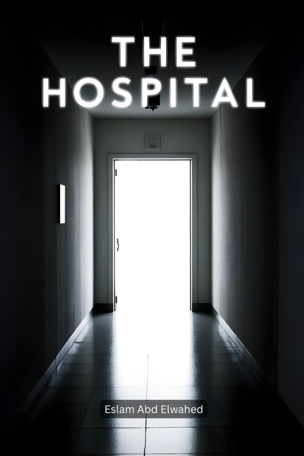 The Hospital: 100 True Horror Stories of Cursed Wards and Paranormal Patients (Horror & Supernatural)
