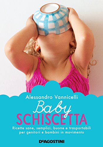 Télécharger Baby schiscetta: Ricette sane, semplici, buone e trasportabili per genitori e bambini in movimento ( Livre PDF Gratuit
