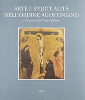Arte e spiritualità nell'ordine agostiniano: E il Convento San Nicola a Tolentino 8885897436 Book Cover