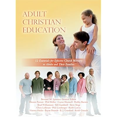 Adult Christian Education: 12 Essentials for Effective Church Ministry to Adults and Their Families
