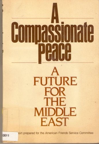 Buy A Compassionate Peace: A Future for the Middle East: A Report Prepared for the American Friends Service Committee — BookShops.in