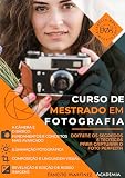 Curso de Mestrado em Fotografia: Aprenda fotografia da forma mais prática e visual possível. (Portuguese Edition)