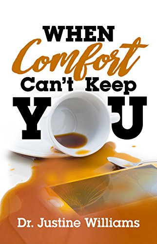 When Comfort Can't Keep You: A Thought Provoking Dialogue and Workbook for Fighting Through Difficult Life Seasons