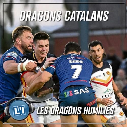 LES DRAGONS HUMILI&Eacute;S - SUPER LEAGUE 2026 ROUND 11