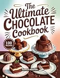  The Ultimate Chocolate Cookbook: Delicious Homemade Chocolate Dessert Recipes for Every Skill Level (The Ultimate Dessert Collection Book 2) (English Edition)