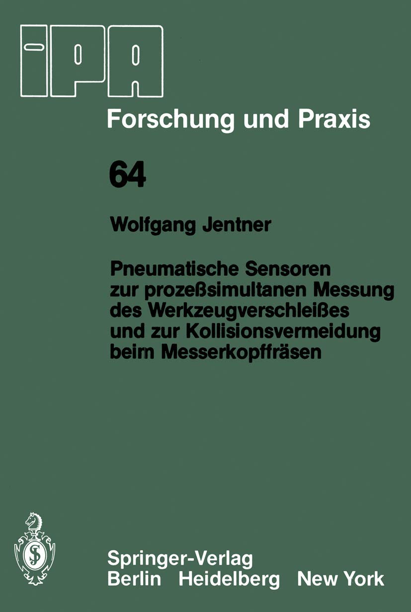 Pneumatische Sensoren zur Prozeßsimultanen Messung des Werkzeugverschleißes und zur Kollisionsvermeidung Beim Messerkopffräsen (IPA-IAO - Forschung und Praxis) (German Edition): 64