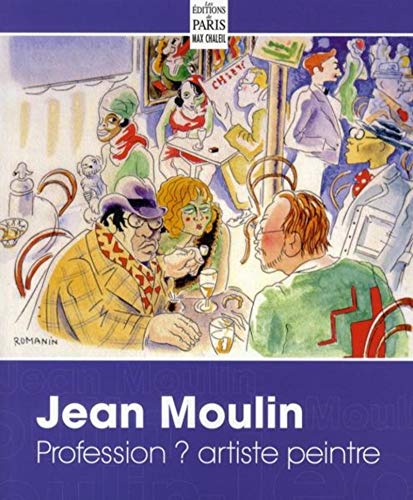 Télécharger Jean Moulin, profession? Artiste peintre PDF Ebook En Ligne