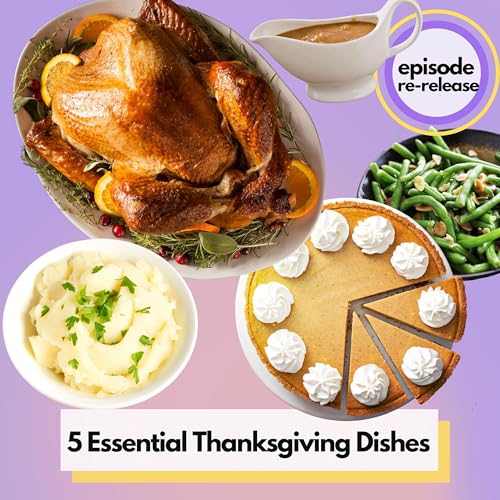 5 Essential Thanksgiving Dishes! Our Top Foolproof Recipes for Every Home Cook (Re-release)