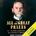 All the Great Prizes: The Life of John Hay, from Lincoln to Roosevelt