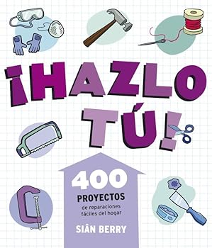 Paperback ¡Hazlo tú!: 400 proyectos de reparaciones fáciles del hogar (Spanish Edition) [Spanish] Book