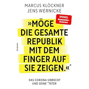 »Möge die gesamte Republik mit dem Finger auf sie zeigen.«: Das Corona-Unrecht und seine Täter Broschiert – 7. November 2022