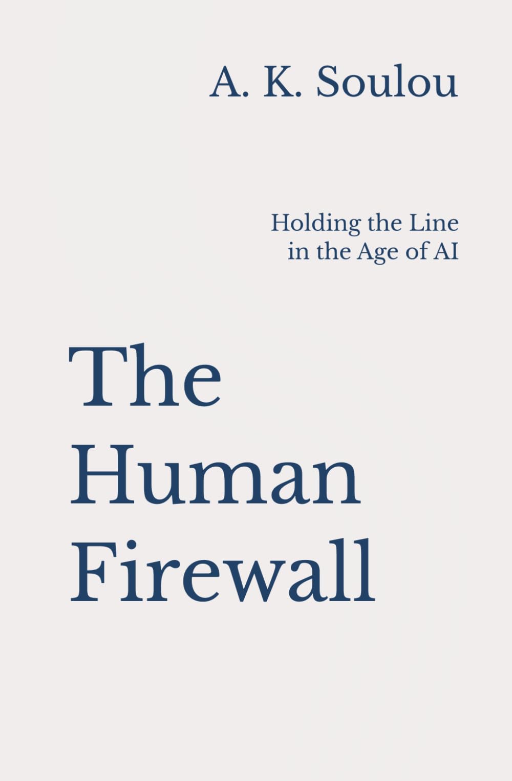 The Human Firewall: Holding the Line in the Age of AI (The Covenant of Humanity)