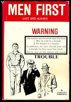 Hardcover Men first, last, and always: Deprogramming the brainwashed American male Book