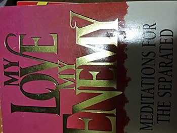 Paperback My Love My Enemy: Meditations for the Separated Book