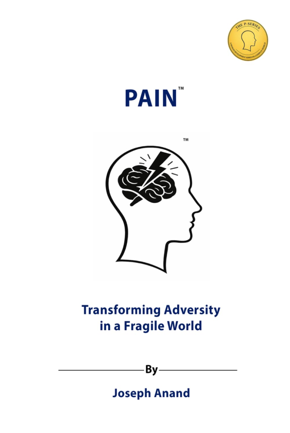 PAIN: Transforming Adversity in a Fragile World: The Pathway from Suffering to Strength, Growth, and Compassion