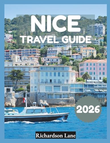 Nice Travel Guide 2026: "Sights, Stays, Local Experiences”