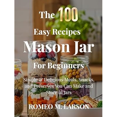The 100 Easy Recipes Mason Jar
