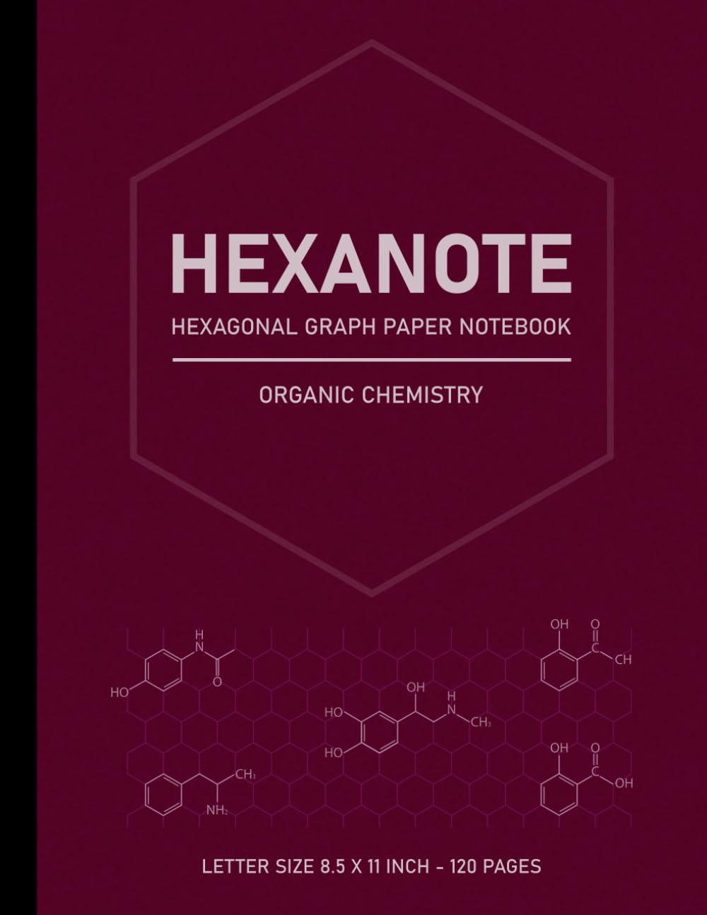Hexanote Notebook: Hexagonal Graph Notebook, Organic Chemistry : 120 pages hexagonal graph paper notebook for drawing organic chemistry structures.