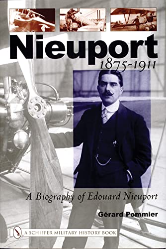 Nieuport: A Biography of Edouard Nieuport 1875-1911 (Schiffer Military History)