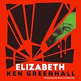 Elizabeth: A Novel of the Unnatural