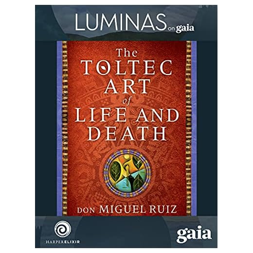 The Toltec Art of Life and Death with don Miguel Ruiz