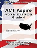 ACT Aspire Grade 4 Success Strategies Study Guide: ACT Aspire Test Review for the ACT Aspire Assessments