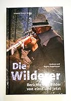 Die Wilderer: Berichte und Bilder von einst und jetzt 370201313X Book Cover
