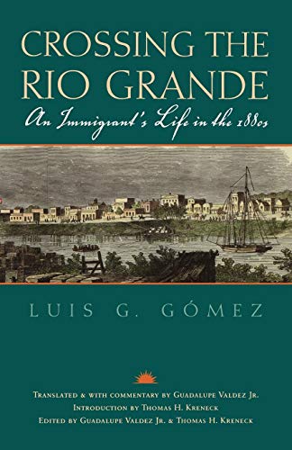 Crossing the Rio Grande: An Immigrant's Life in the 1880s (Volume 9) (Gulf Coast Books, sponsored by Texas A&M University-Corpus Christi)