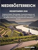 REISEFÜHRER NIEDERÖSTERREICH 2026: Praktische Routen, Planungstipps, Kosteninformationen und Insider-Tipps für Krems, Melk, Dürnstein, Spitz, St. ... Niederösterreich unbesorgt zu bereisen.