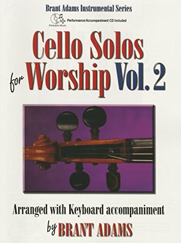 Cello Solos for Worship, Vol. 2: Arranged with Keyboard Accompaniment by Brant Adams