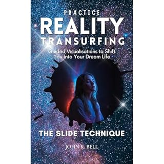 Practice Reality Transurfing - The Slide Technique Audiobook By John K. Bell cover art