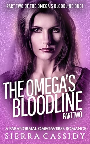 The Omega's Bloodline: Part Two (The Omega's Bloodline Duet Book 2)