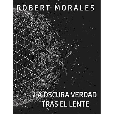 La Oscura Verdad tras el Lente