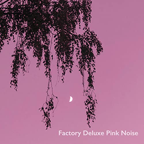 Factory Deluxe Pink Noise