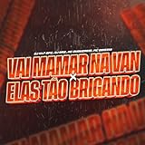  Vai Mamar na Van X Elas Tão Brigando [Explicit]