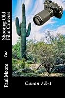 Shooting Old Film Cameras: Canon AE-1 1495353567 Book Cover