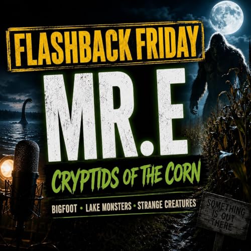 Flashback Friday with Mr. E from Cryptids of the Corn