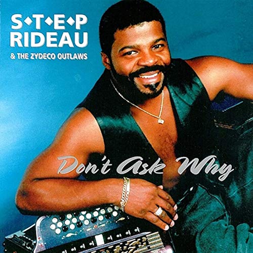 Amazon.co.jp: Don't Ask Why : Step Rideau & The Zydeco Outlaws: デジタルミュージック