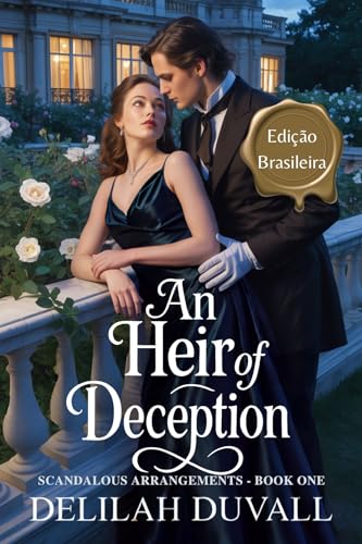 An Heir of Deception: Edição Brasileira: UMA NOVELA DE ROMANCE SENSUAL DA REGÊNCIA (Scandalous Arrangements