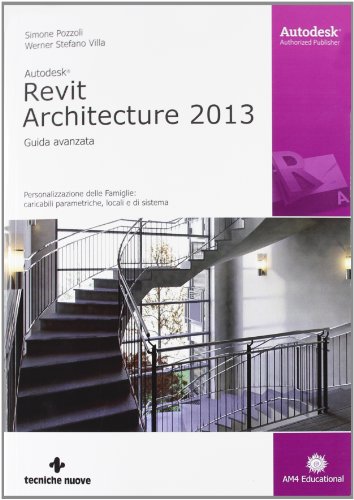 Autodesk Revit Architecture 2013. Guida avanzata