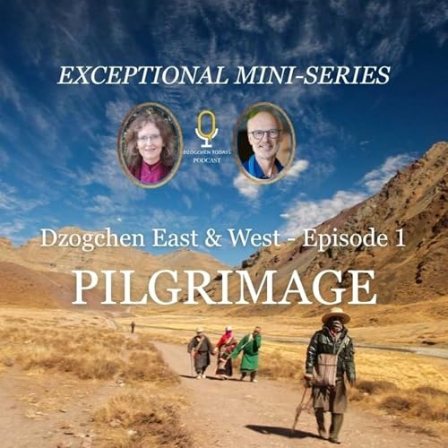 Exceptional Mini-Series Dzogchen East & West - Episode 1 - Pilgrimage