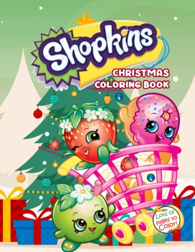 Shopkins Christmas Coloring Book: Special Gifts For Christmas 2021 , Exclusive Artistic Illustrations For All Fans Who Love These Toys Shopkins Christmas Coloring Book: Special Gifts For Christmas 2021 , Exclusive Artistic Illustrations For All Fans Who Love These Toys