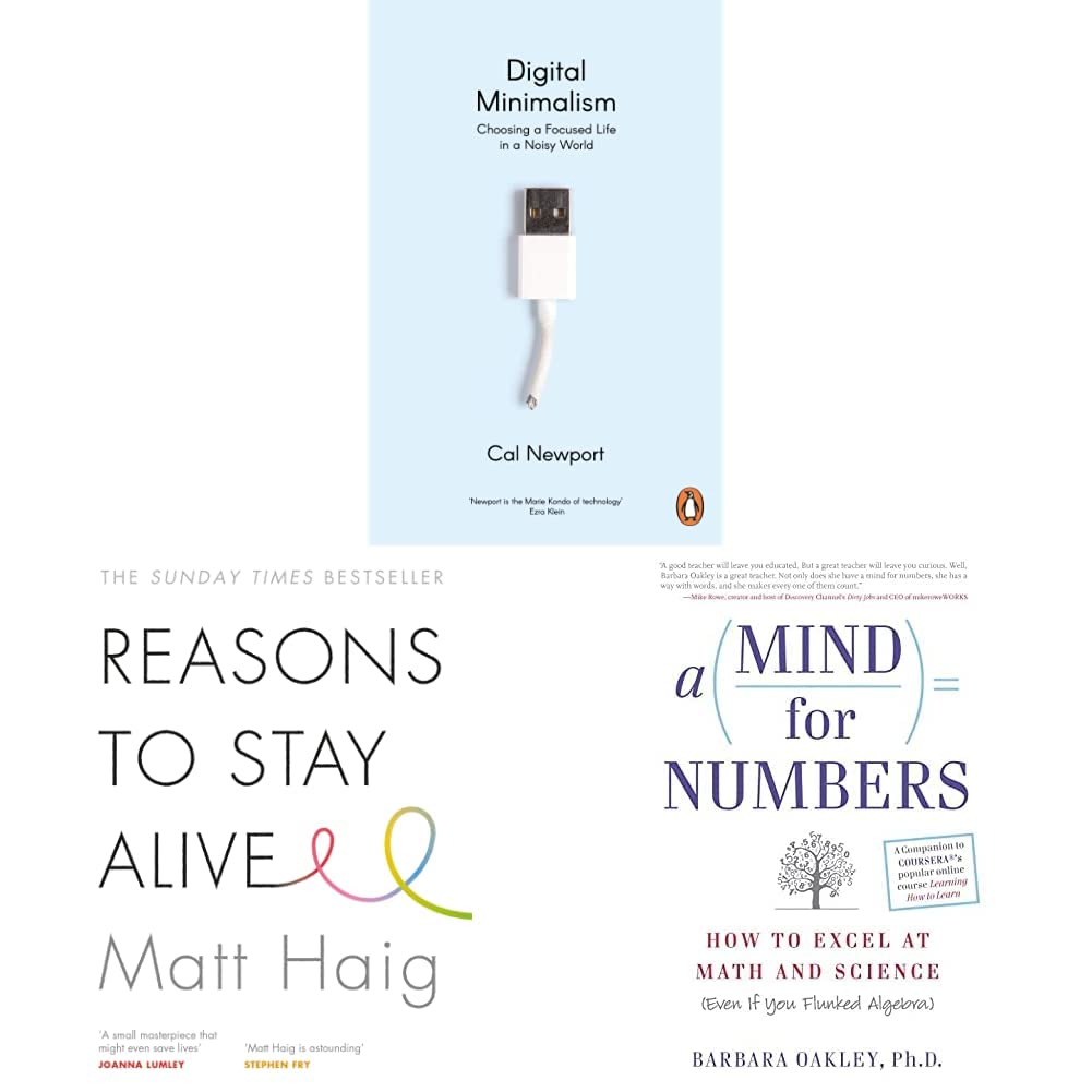 Digital Minimalism & Reasons to Stay Alive & A Mind for Numbers