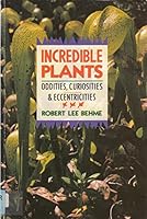 Incredible plants: Oddities, curiosities & eccentricities 0806982454 Book Cover