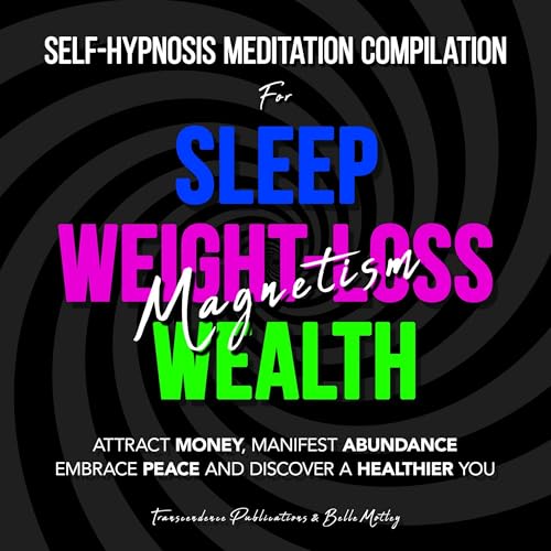 Self-Hypnosis Meditation Compilation for Sleep&amp;mdash;Weight-Loss&amp;mdash;Wealth Magnetism by Transcendence Publications, Belle Motley episode artwork