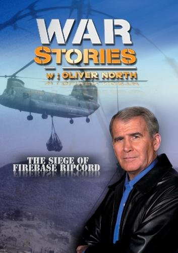 War Stories with Oliver North: The Siege of Firebase Ripcord War Stories with Oliver North: The Siege of Firebase Ripcord