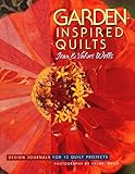 Garden-Inspired Quilts: Design Journals for 12 Quilt Projects