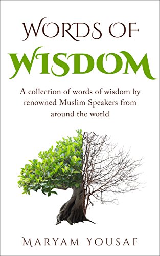 Words Of Wisdom Book Words Of Wisdom: A Collection Of Words Of Wisdom By Renowned Muslim  Speakers From Around The World - Kindle Edition By Yousaf, Maryam. Religion  & Spirituality Kindle Ebooks @ Amazon.com.